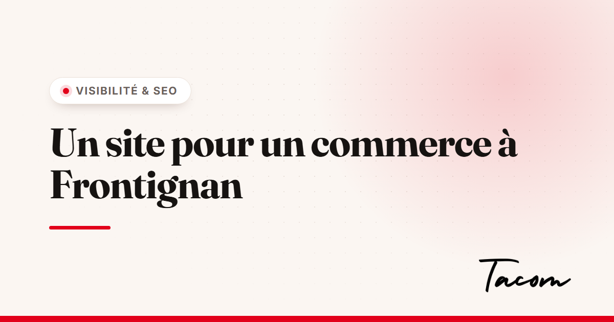 Créer le site d'un commerce à Frontignan : par où commencer