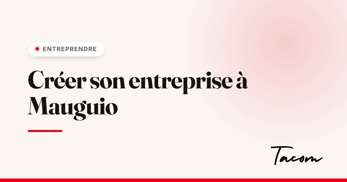 Créer son entreprise à Mauguio : les 7 étapes pour se lancer