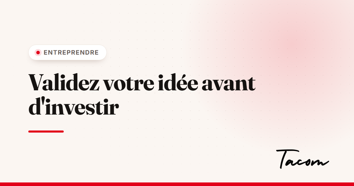 Étude de marché : valider votre idée avant d'investir