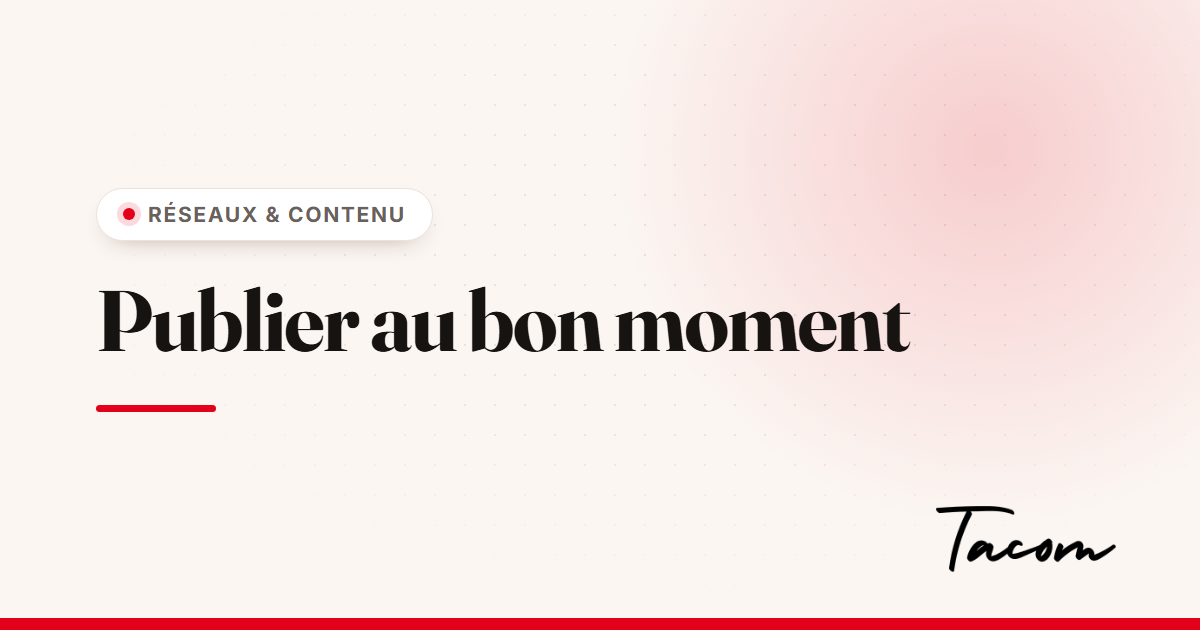 Publier au bon moment : à quelle heure poster sur les réseaux