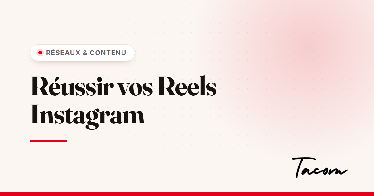 L'art de faire un bon Reel Instagram : la méthode pas à pas