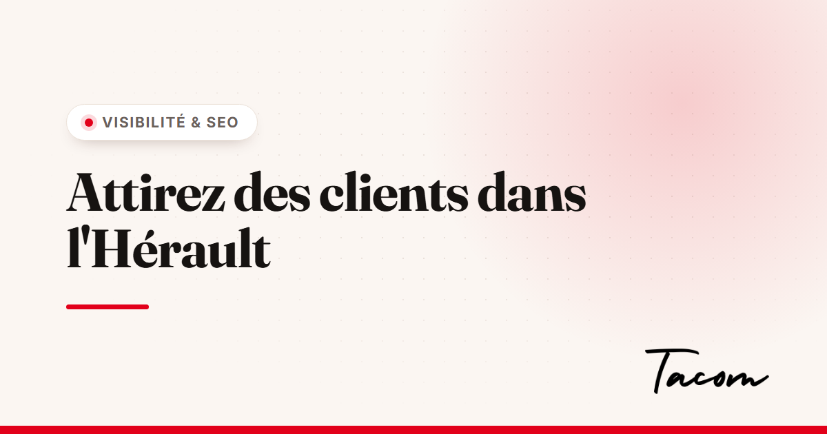 SEO local dans l'Hérault : attirer des clients près de chez vous