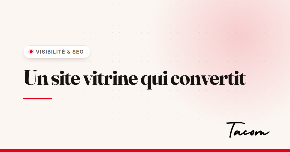 Site vitrine : les 8 éléments indispensables pour convertir