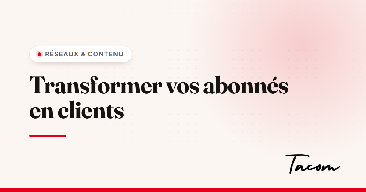 Transformer vos abonnés en clients : la stratégie qui convertit